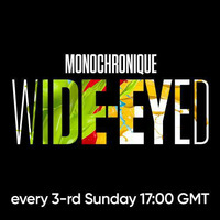 Monochronique - Wide-eyed 082 (15 Oct 2017) on TM Radio by Monochronique