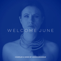 Monochronique - Welcome June by Monochronique