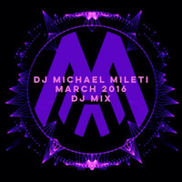Michael Mileti - March 2016 Dj Mix by Michael Mileti