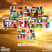 DJ JOEL FELIX - HAPPY WEEKEND MIX (08.05.2016) by Happy Weekend Mix