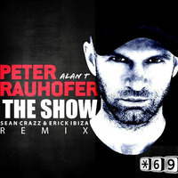 Peter Rauhofer Ft. Alan T - The Show (Sean Crazz &amp; Erick Ibiza Remix) by Sean Crazz