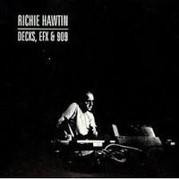 Richie Hawtin - Decks EFX &amp; 909 by Orbit48 Tribute