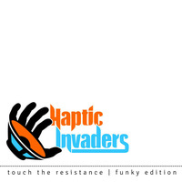 Haptic Invaders | touch the resistance funky edition by Haptic Invaders