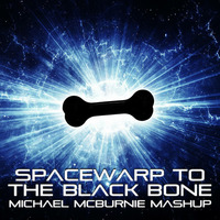 TMA - Spacewarp To The Black Bone (Michael McBurnie Mashup) by Michael McBurnie