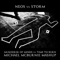 Neos vs. Storm - Murderer Of Minds vs. Time To Burn (Michael McBurnie Mashup) by Michael McBurnie
