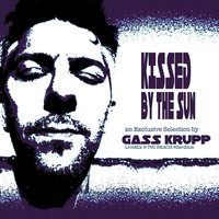 Kissed by The Sun (MixSet) by DJ GASS KRUPP by Gass Krupp