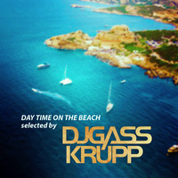 DAY TIME ON THE BEACH selected by DJ GASS KRUPP by Gass Krupp