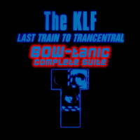 The KLF - Last Train To trancentral (BOW-tanic Complete Suite Update) by BOW-tanic