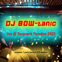 DJ BOW-tanic live @ Bergwerk Potsdam 2023 by BOW-tanic