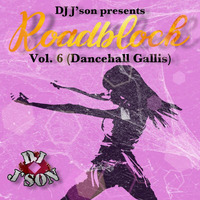 DJ J'son presents Road Block Vol. 6 (Dancehall Gallis) by DJ J'son