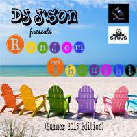 DJ J'son presents Random Thoughts (Summer 2015) by DJ J'son
