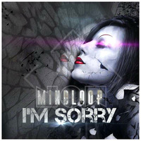 MINDLOOP - I'm Sorry by mindloop
