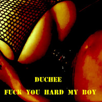 Duchee - Fuck you hard my boy by Duchess