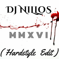 Dj Nillos - MMXVI (Hardstyle Edit) by Dj Nillos