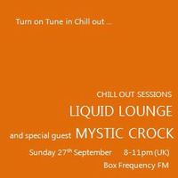 Mystic Crock - Chill Out Sessions 'Guest Mix' (Part Two) Box Frequency FM September 2015 by Liquid Lounge (Shanti Planti)