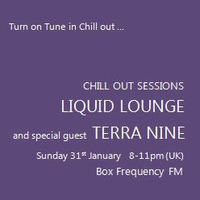 Terra Nine - &quot;Guest Mix&quot; Chill Out Sessions (Part Two) Box Frequency FM January 2016 by Liquid Lounge (Shanti Planti)