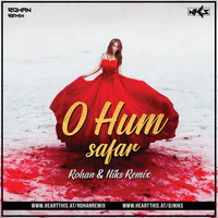 O Humsafar ( Rohan &amp; Niks Remix ) by Rohan Remix
