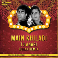 Main Khiladi Tu Anari ( Rohan Remix ) by Rohan Remix