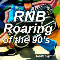 UncleS@m™ - RNB  Roaring of the 90's by UncleS@m™
