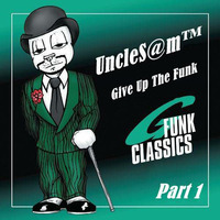 UncleS@m™ - Give Up The Funk by UncleS@m™