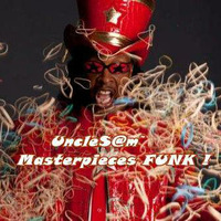 UncleS@m™ - Masterpieces FUNK ! by UncleS@m™