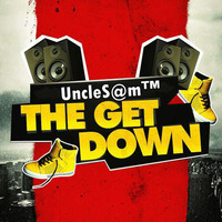 UncleS@m™ - The Get Down 2k18 by UncleS@m™