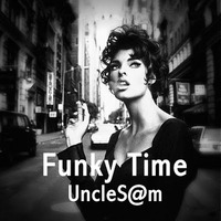 UncleS@m™ - Funky Time by UncleS@m™