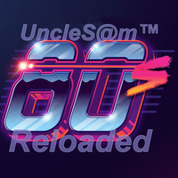 UncleS@m™ - 80s Reloaded by UncleS@m™