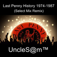 UncleS@m™ Last Penny History 1974-1987 by UncleS@m™