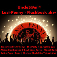 UncleS@m™  - Last-Penny- Flashback 2k19 by UncleS@m™