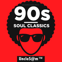 UncleS@m™ - 90s Soul Classics 2k19 by UncleS@m™