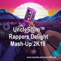 UncleS@m™ - Rappers Delight Mash-Up 2K19 by UncleS@m™