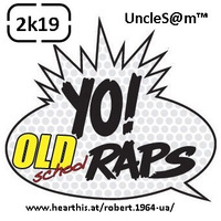 UncleS@m™  - Yo-Old-School-Raps 2k19 by UncleS@m™