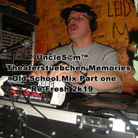UncleS@m™ - Theaterstuebchen Memories Old School Mix Part one Re-Fresh 2k19 by UncleS@m™