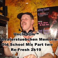 UncleS@m™ - Theaterstuebchen Memories Old School Mix Part two Re-Fresh 2k19 by UncleS@m™