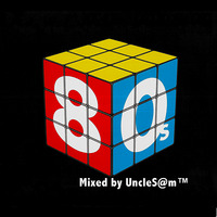 UncleS@m™ - Best Of The 80's Mini Mix  (Part two) by UncleS@m™