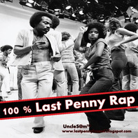 UncleS@m™  - 100 % Last Penny RapPart 2k20 by UncleS@m™