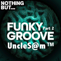 UncleS@m™  - Nothing But... Funky Groove Part 2 2k20 by UncleS@m™
