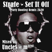 UncleS@m™ - Strafe - Set It Off Party Bootleg Remix 2k20 by UncleS@m™
