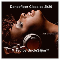 UncleS@m™ -   Dancefloor Classics 2k20 by UncleS@m™