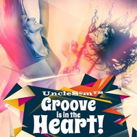 UncleS@m™ - Groove Is in the Heart! by UncleS@m™