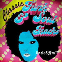 UncleS@m™  - Classic Funk &amp; Soul Tracks 2k20 by UncleS@m™