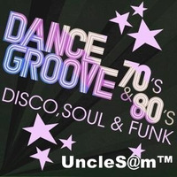 UncleS@m™ - Dance Groove 70s &amp; 80s 2k20 by UncleS@m™