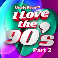UncleS@m™ - I Love the 90’s Part 2  2k19 by UncleS@m™
