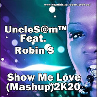 UncleS@m™ - Feat.Robin S - Show Me Love (Mashup)2K20 by UncleS@m™