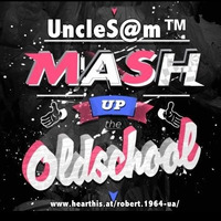 UncleS@m™ - The Mash up Mix Old School 2K20 by UncleS@m™