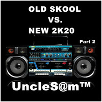 UncleS@m™ - OLD SKOOL VS. NEW 2K20 Part 2 by UncleS@m™