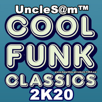 UncleS@m™ - Cool Funk Classics 2K20 by UncleS@m™