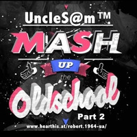 UncleS@m™ - The Mash up Mix Old Skool Part 2 2K20 by UncleS@m™