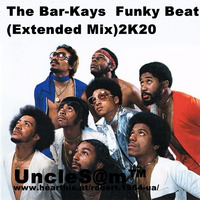 UncleS@m™ - The Bar-Kays  Funky Beat (Extended Mix)2K20 by UncleS@m™